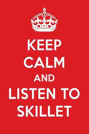 Keep Calm and Listen to Skillet: Skillet Designer Notebook de Perfect Papers