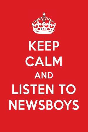 Keep Calm and Listen to Newsboys: Newsboys Designer Notebook de Perfect Papers