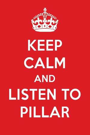 Keep Calm and Listen to Pillar: Pillar Designer Notebook de Perfect Papers