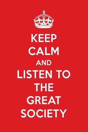 Keep Calm and Listen to the Great Society: The Great Society Designer Notebook de Perfect Papers