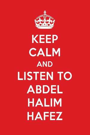 Keep Calm and Listen to Abdel Halim Hafez: Abdel Halim Hafez Designer Notebook de Perfect Papers