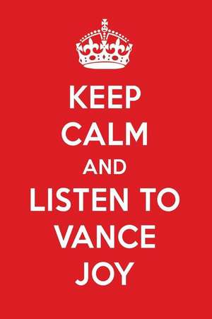 Keep Calm and Listen to Vance Joy: Vance Joy Designer Notebook de Perfect Papers