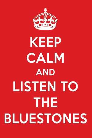 Keep Calm and Listen to the Bluestones: The Bluestones Designer Notebook de Perfect Perfect