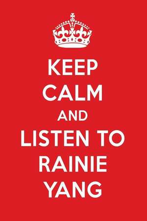 Keep Calm and Listen to Rainie Yang: Rainie Yang Designer Notebook de Perfect Perfect