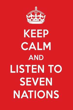 Keep Calm and Listen to Seven Nations: Seven Nations Designer Notebook de Perfect Papers