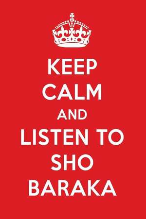 Keep Calm and Listen to Sho Baraka: Sho Baraka Designer Notebook de Perfect Papers