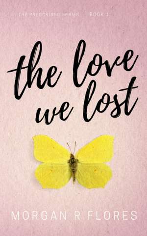 The Love We Lost de Morgan R. Flores