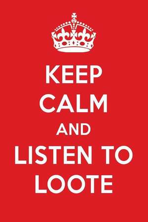 Keep Calm and Listen to Loote: Loote Designer Notebook de Perfect Papers