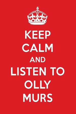 Keep Calm and Listen to Olly Murs: Olly Murs Designer Notebook de Perfect Papers