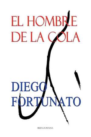 El Hombre de la Cola de Diego Fortunato