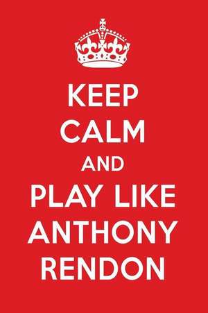 Keep Calm and Play Like Anthony Rendon: Anthony Rendon Designer Notebook de Perfect Papers