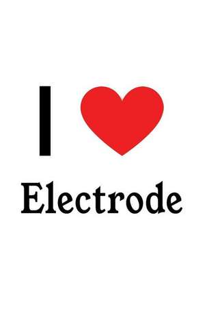 I Love Electrode: Electrode Designer Notebook de Perfect Papers