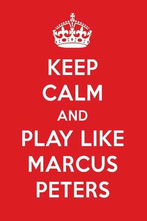 Keep Calm and Play Like Marcus Peters: Marcus Peters Designer Notebook de Perfect Papers