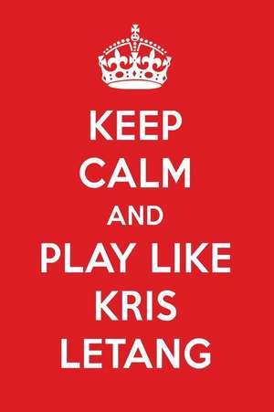 Keep Calm and Play Like Kris Letang: Kris Letang Designer Notebook de Perfect Papers