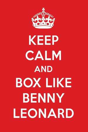 Keep Calm and Box Like Benny Leonard: Benny Leonard Designer Notebook de Perfect Papers