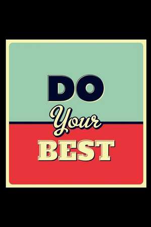 Do Your Best: An Inspirational Journal to Get You Motivated ! de Perfect Papers