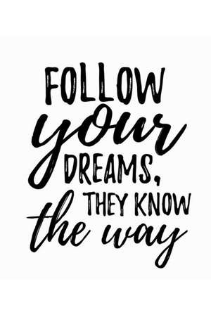 Follow Your Dreams, They Know the Way: An Inspirational Journal to Get You Motivated ! de Perfect Papers