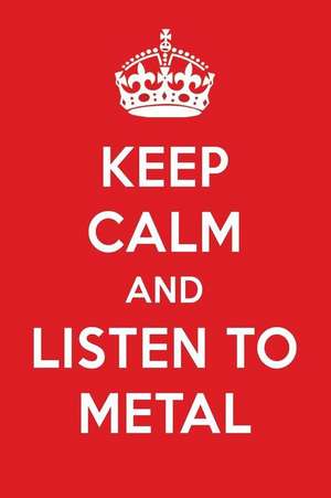 Keep Calm and Listen to Metal: Metal Designer Notebook de Perfect Papers