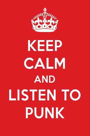 Keep Calm and Listen to Punk: Punk Designer Notebook de Perfect Papers