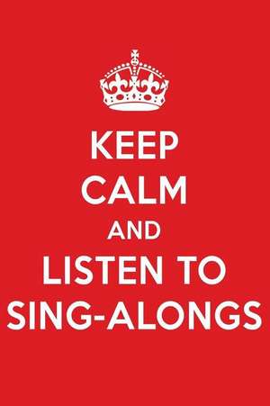 Keep Calm and Listen to Sing-Alongs: Sing-Alongs Designer Notebook de Perfect Papers