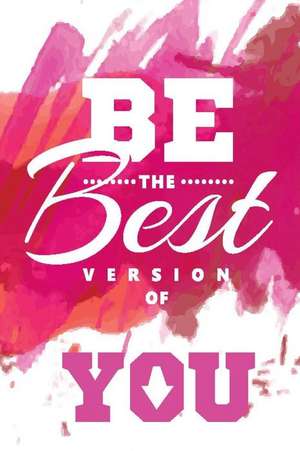 Be the Best Version of You: An Inspirational Journal to Get You Motivated ! de Perfect Papers