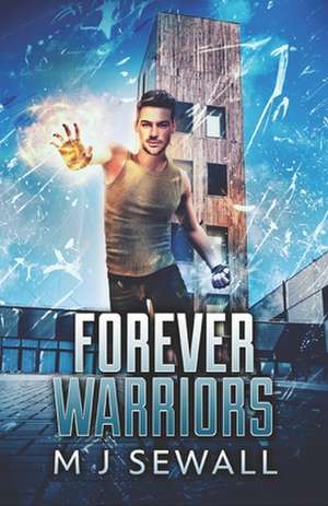 Forever Warriors de M. J. Sewall