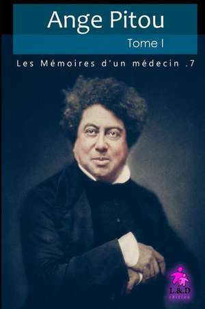 Ange Pitou - Tome I: Les Mémoires d'Un Médecin de Alexandre Dumas