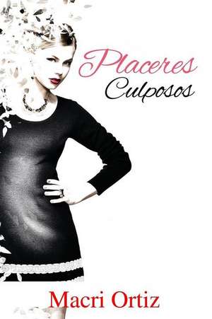 Placeres Culposos de Macri Ortiz