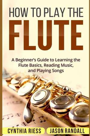 Randall, J: How to Play the Flute