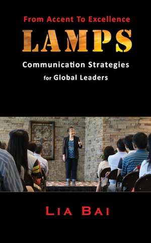 Lamps: Communication Strategies for Global Leaders de Lia Bai