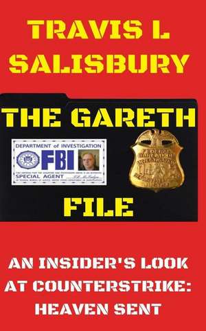 The Gareth File: An Insider's Look at Counterstrike: Heaven Sent de Travis L. Salisbury