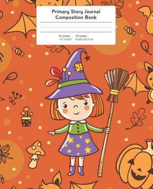 Primary Story Journal Composition Book: Grade Level K-2 Draw and Write, Witch Halloween Notebook Early Childhood to Kindergarten de Back to School Essentials