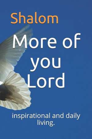 More of You Lord: Inspirational and Daily Living. de Shalom