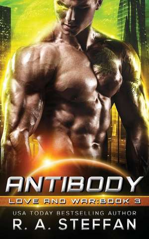 Antibody: Love and War, Book 3 de R. A. Steffan