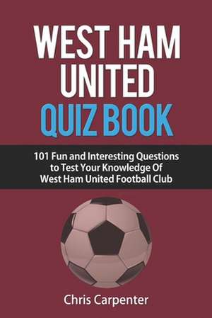 West Ham United Quiz Book de Chris Carpenter