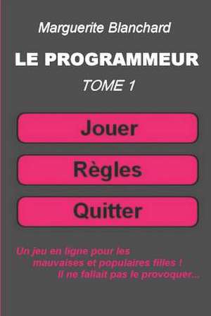 Le Programmeur, Tome 1 de Marguerite Blanchard