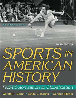 Sports in American History – From Colonization to Globalization de Gerald R. Gems