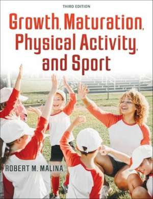 Growth, Maturation, Physical Activity, and Sport de Robert M. Malina