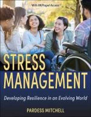 Stress Management – Developing Resilience in an Evolving World de Pardess Mitchell