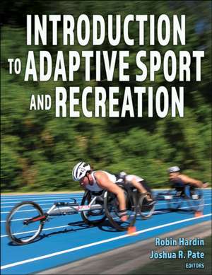 Introduction to Adaptive Sport and Recreation de Joshua R. Pate