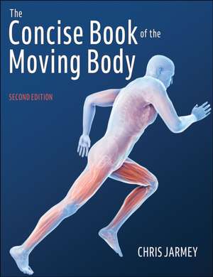 The Concise Book of the Moving Body de Chris Jarmey