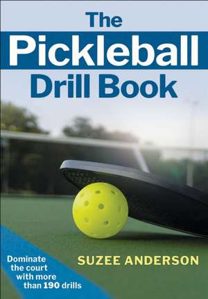 The Pickleball Drill Book de Suzee Anderson