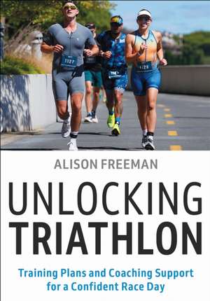 Unlocking Triathlon de Alison Freeman