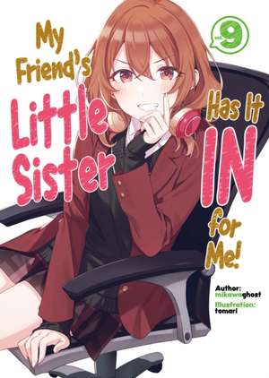 My Friend's Little Sister Has It in for Me! Volume 9 (Light Novel) de Alexandra Owen-Burns