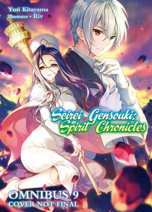 Kitayama, Y: Seirei Gensouki: Spirit Chronicles: Omnibus 9 de Yuri Kitayama