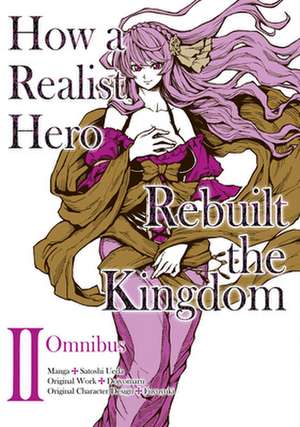 How a Realist Hero Rebuilt the Kingdom (Manga): Omnibus 2 de Dojyomaru