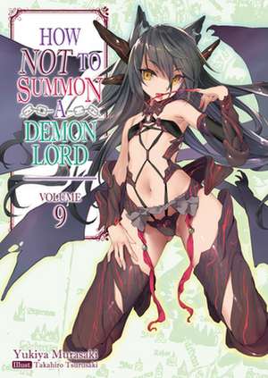 How NOT to Summon a Demon Lord: Volume 9 de Yukiya Murasaki