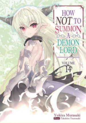 How Not to Summon a Demon Lord: Volume 14 (Light Novel) de Yukiya Murasaki