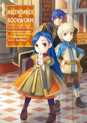 Ascendance of a Bookworm: Part 3 Volume 2 de Miya Kazuki