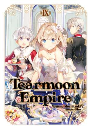 Tearmoon Empire: Volume 9 de Nozomu Mochitsuki